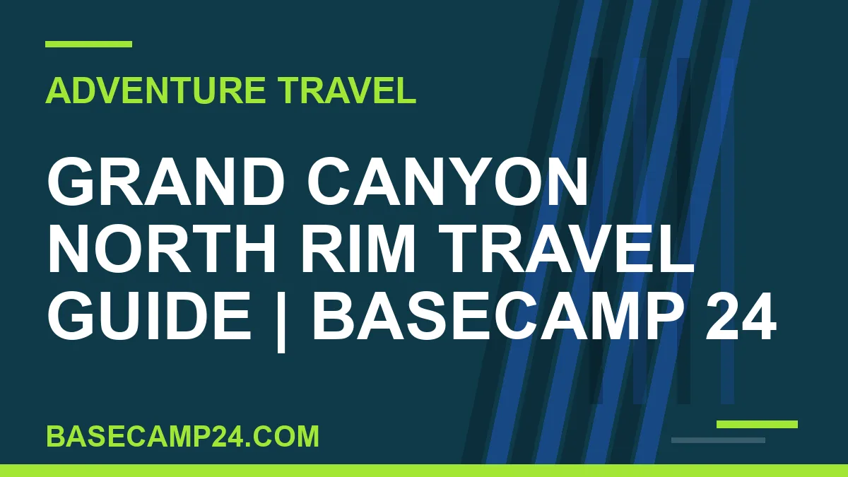 Grand Canyon North Rim Travel Guide