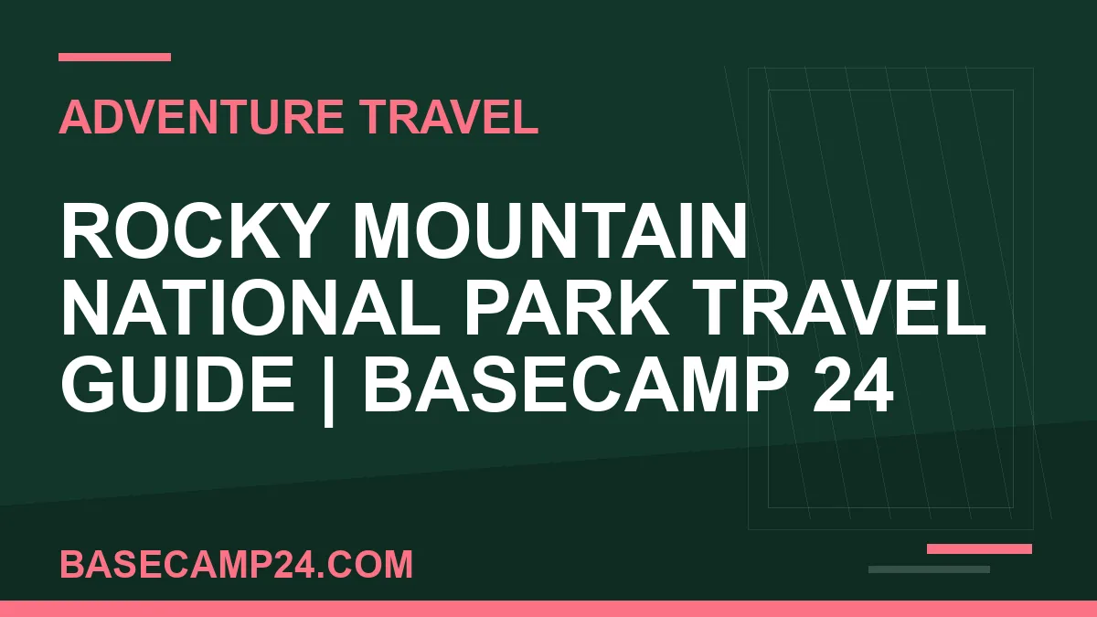 Rocky Mountain National Park Travel Guide