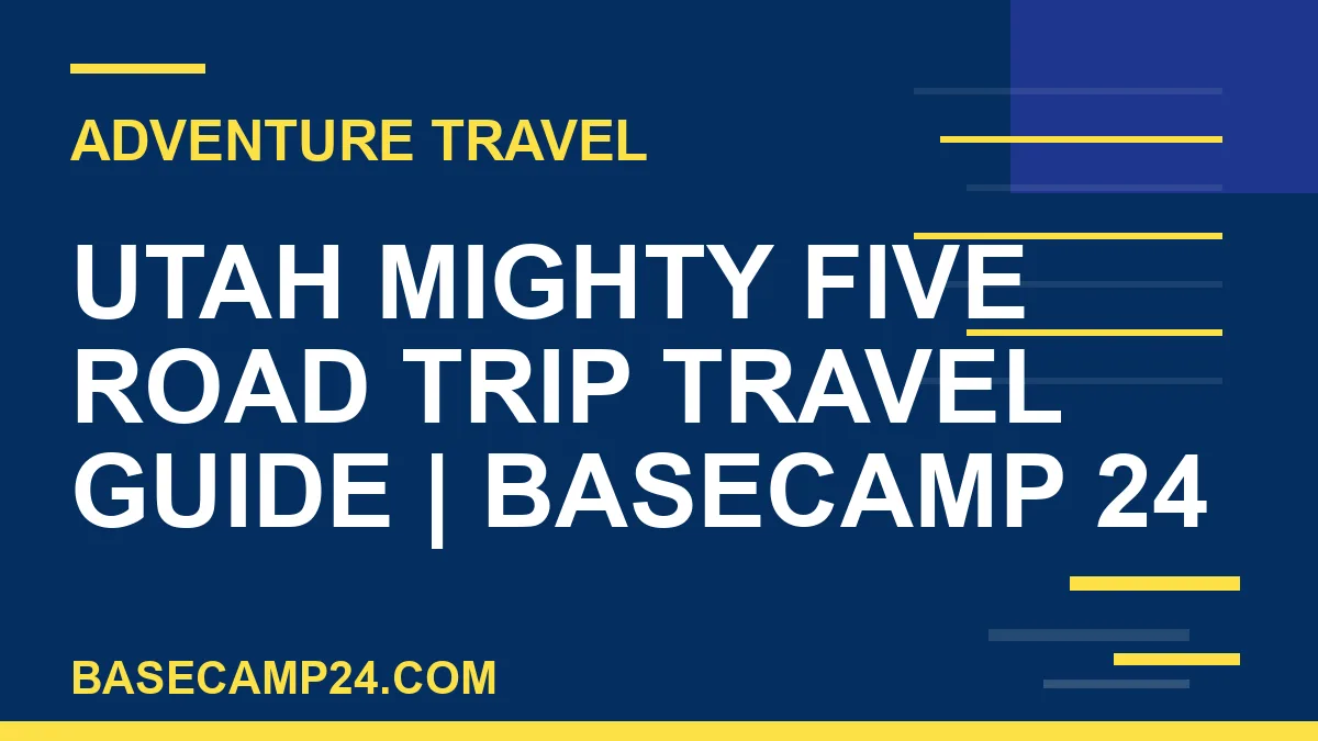 Utah Mighty Five Road Trip Travel Guide