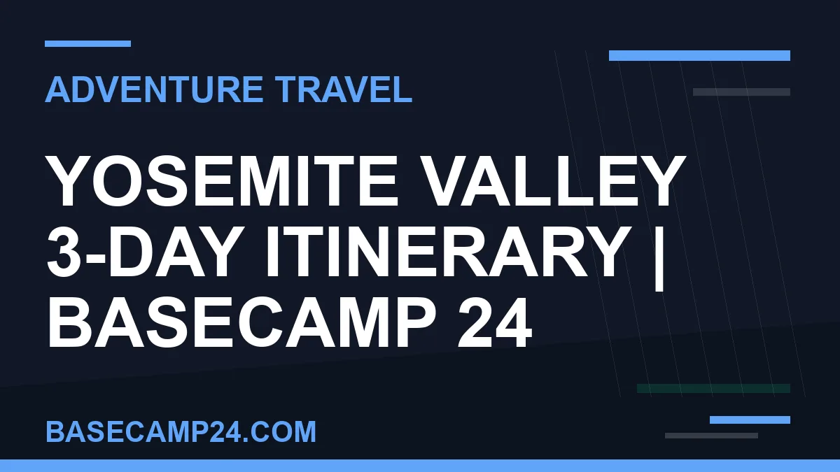 Yosemite Valley 3-Day Itinerary