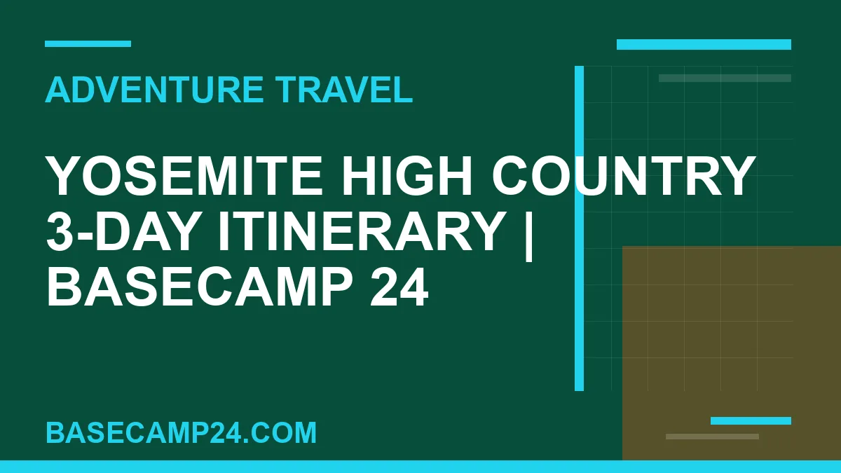 Yosemite High Country 3-Day Itinerary