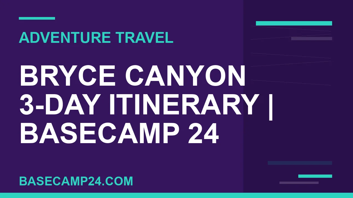 Bryce Canyon 3-Day Itinerary