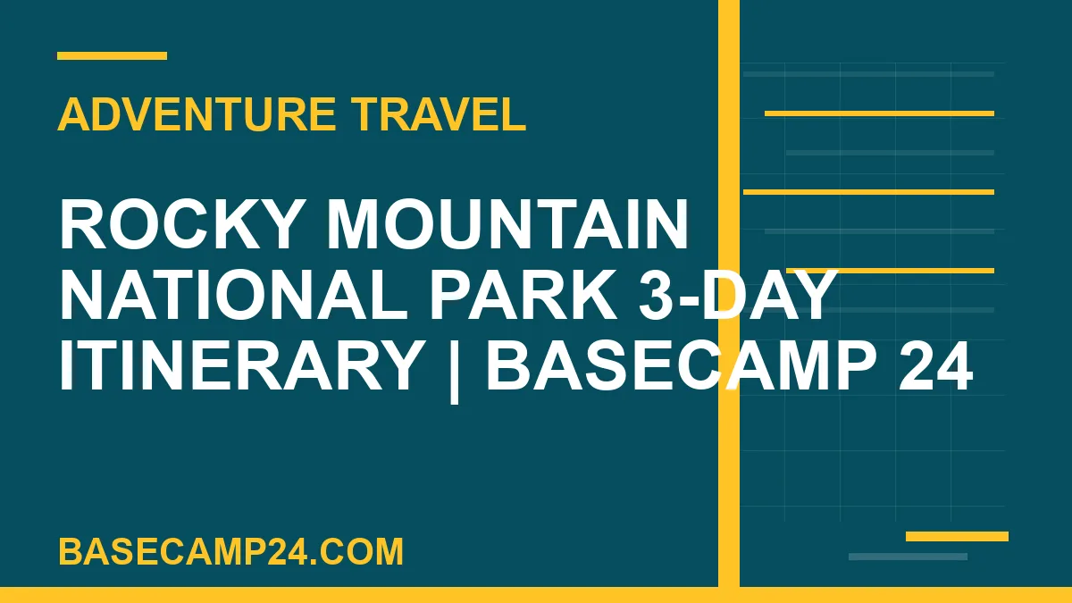 Rocky Mountain National Park 3-Day Itinerary