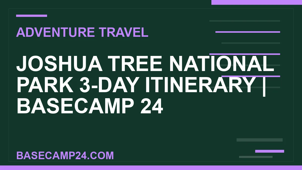 Joshua Tree National Park 3-Day Itinerary
