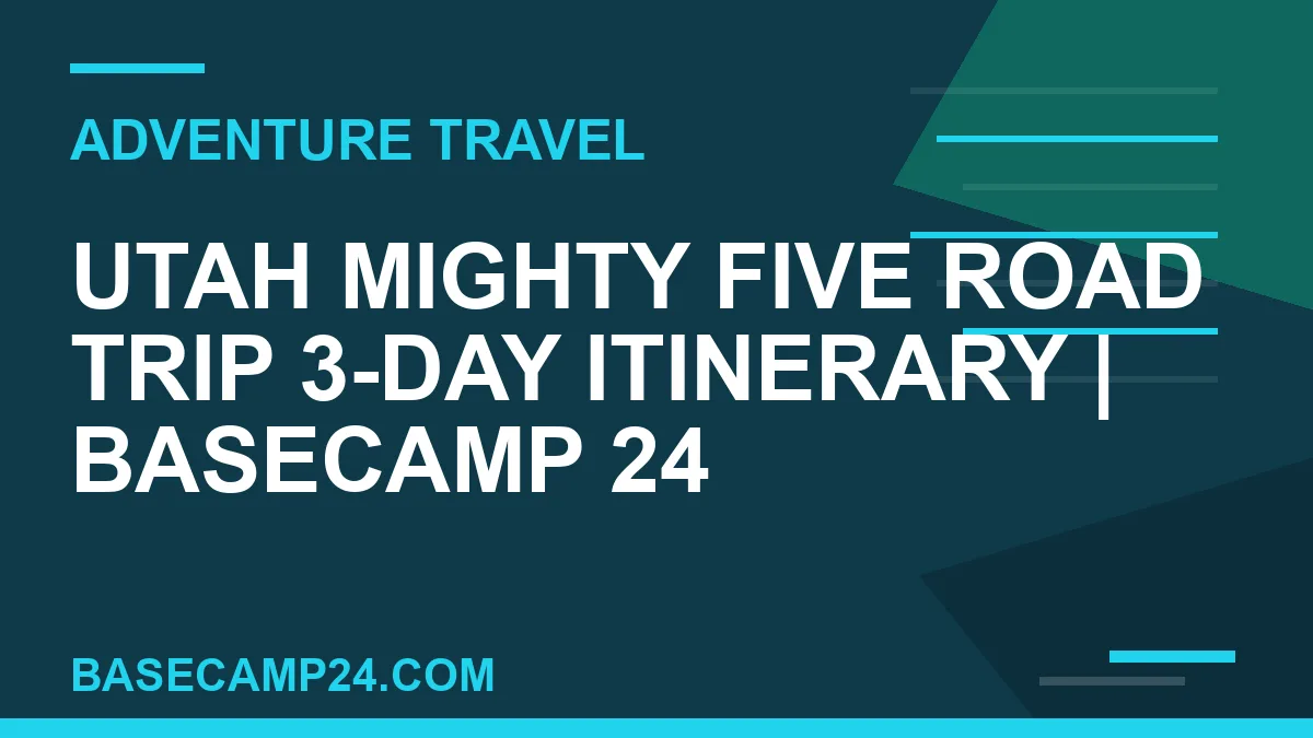 Utah Mighty Five Road Trip 3-Day Itinerary