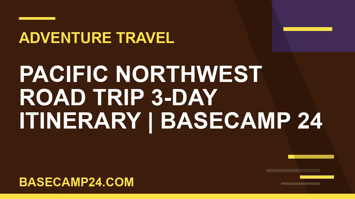 Pacific Northwest Road Trip 3-Day Itinerary