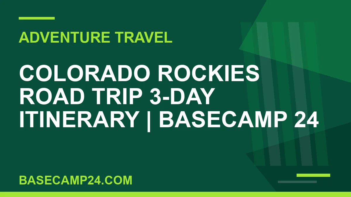 Colorado Rockies Road Trip 3-Day Itinerary