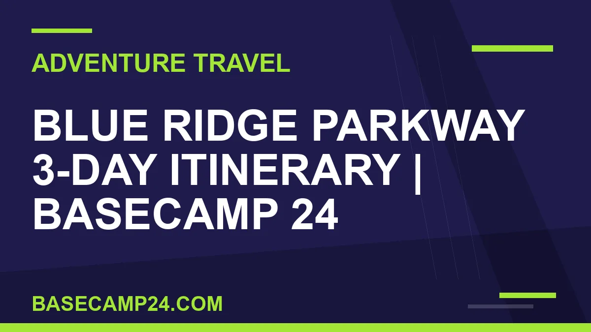 Blue Ridge Parkway 3-Day Itinerary