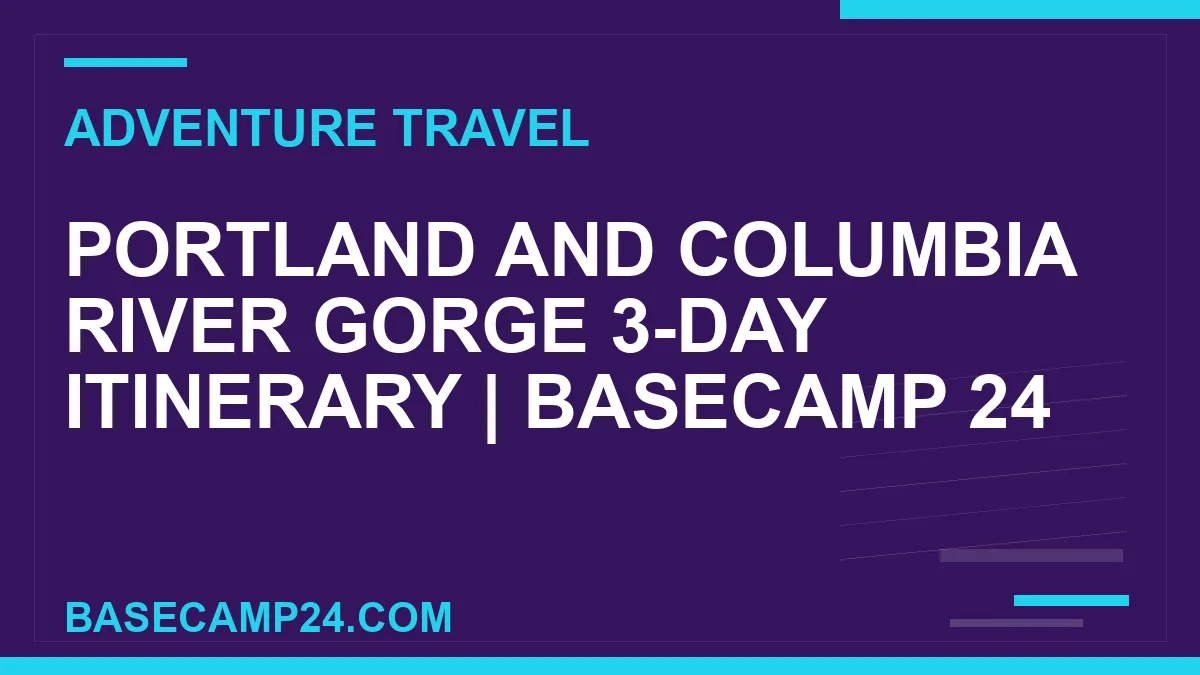 Portland and Columbia River Gorge 3-Day Itinerary