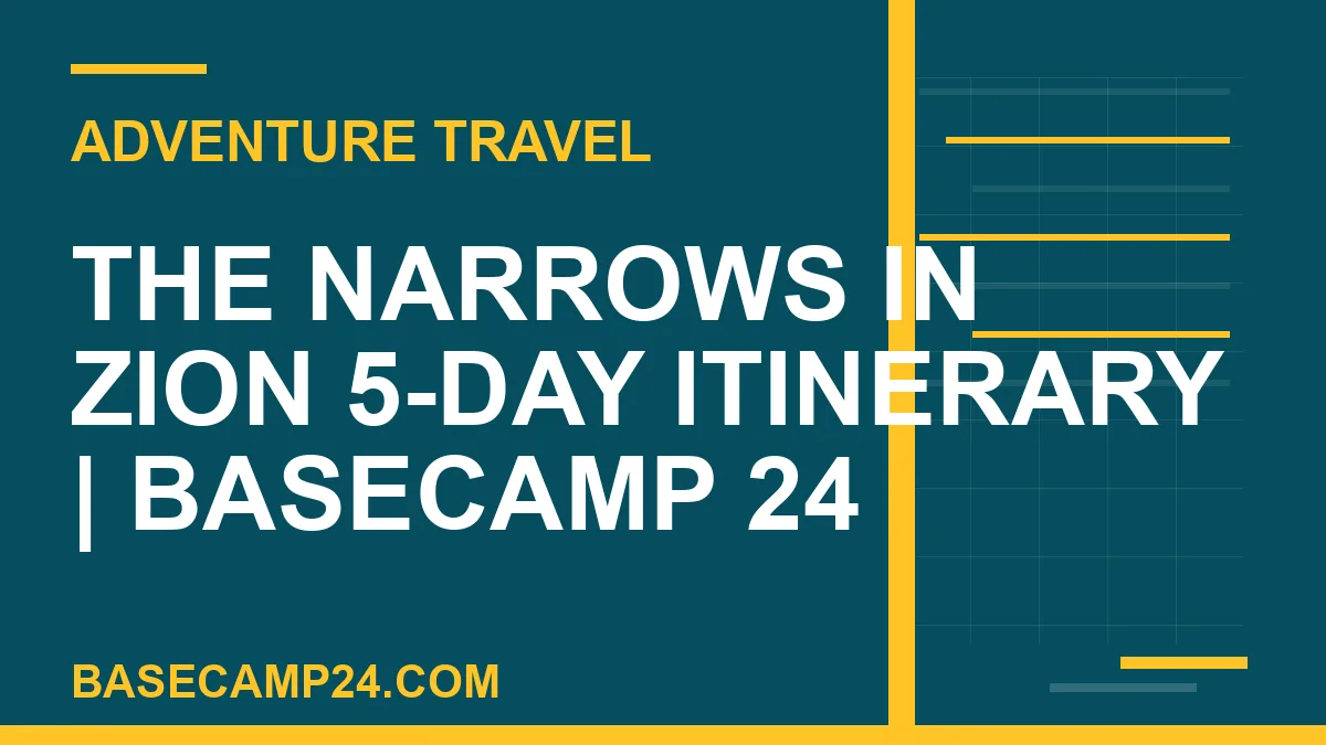 The Narrows in Zion 5-Day Itinerary