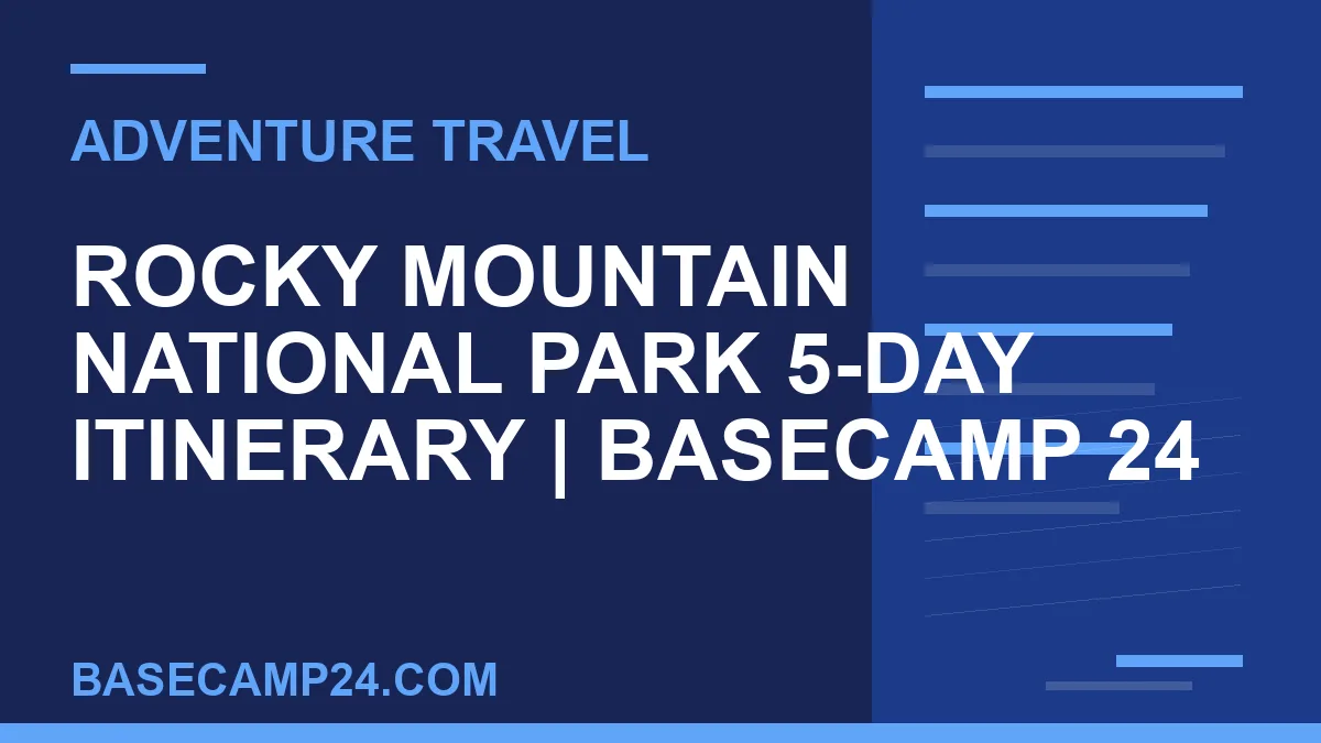 Rocky Mountain National Park 5-Day Itinerary