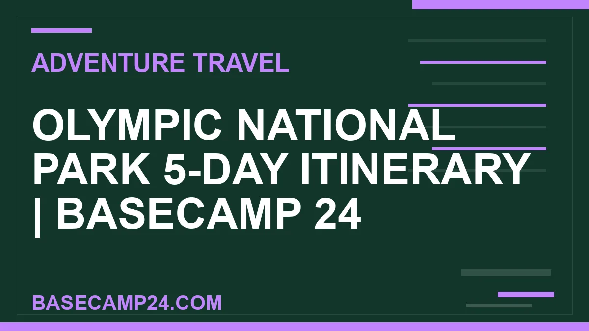 Olympic National Park 5-Day Itinerary
