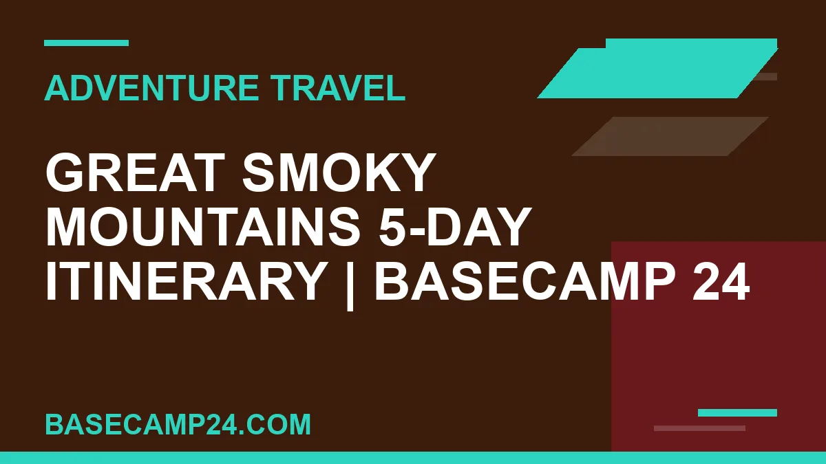 Great Smoky Mountains 5-Day Itinerary