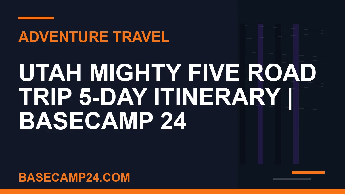 Utah Mighty Five Road Trip 5-Day Itinerary