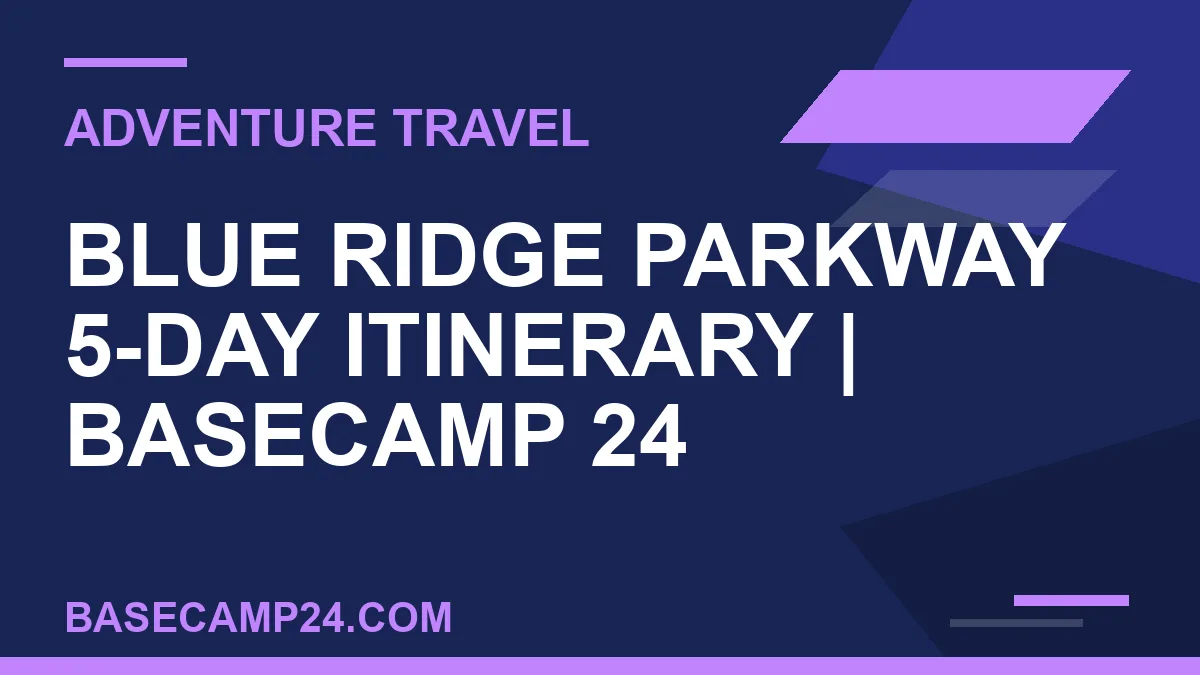 Blue Ridge Parkway 5-Day Itinerary