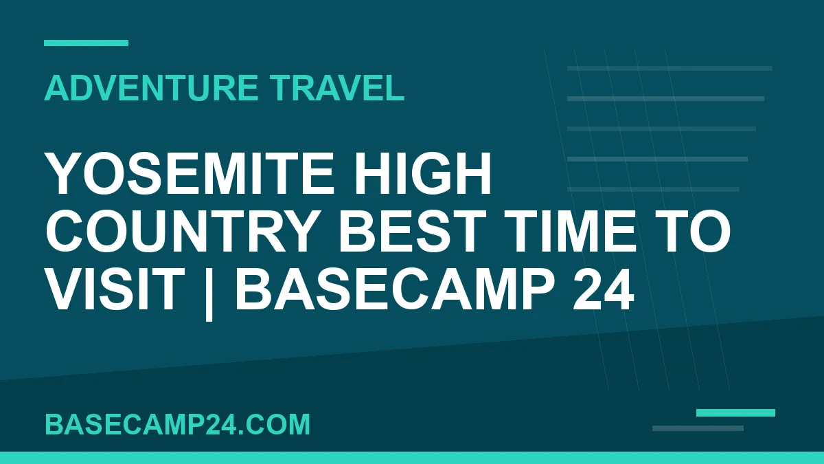 Yosemite High Country Best Time to Visit