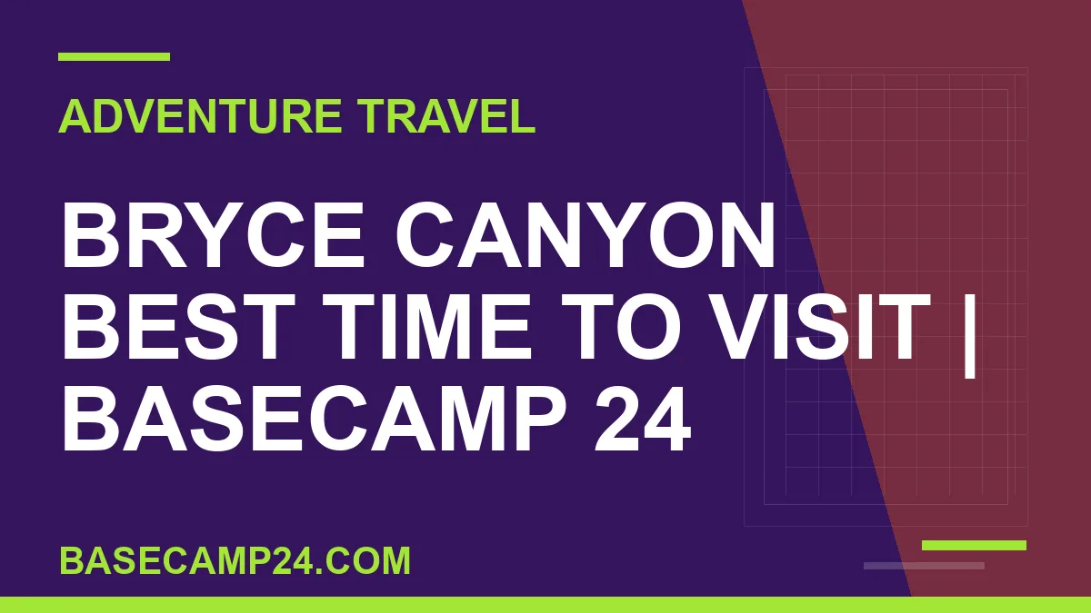Bryce Canyon Best Time to Visit