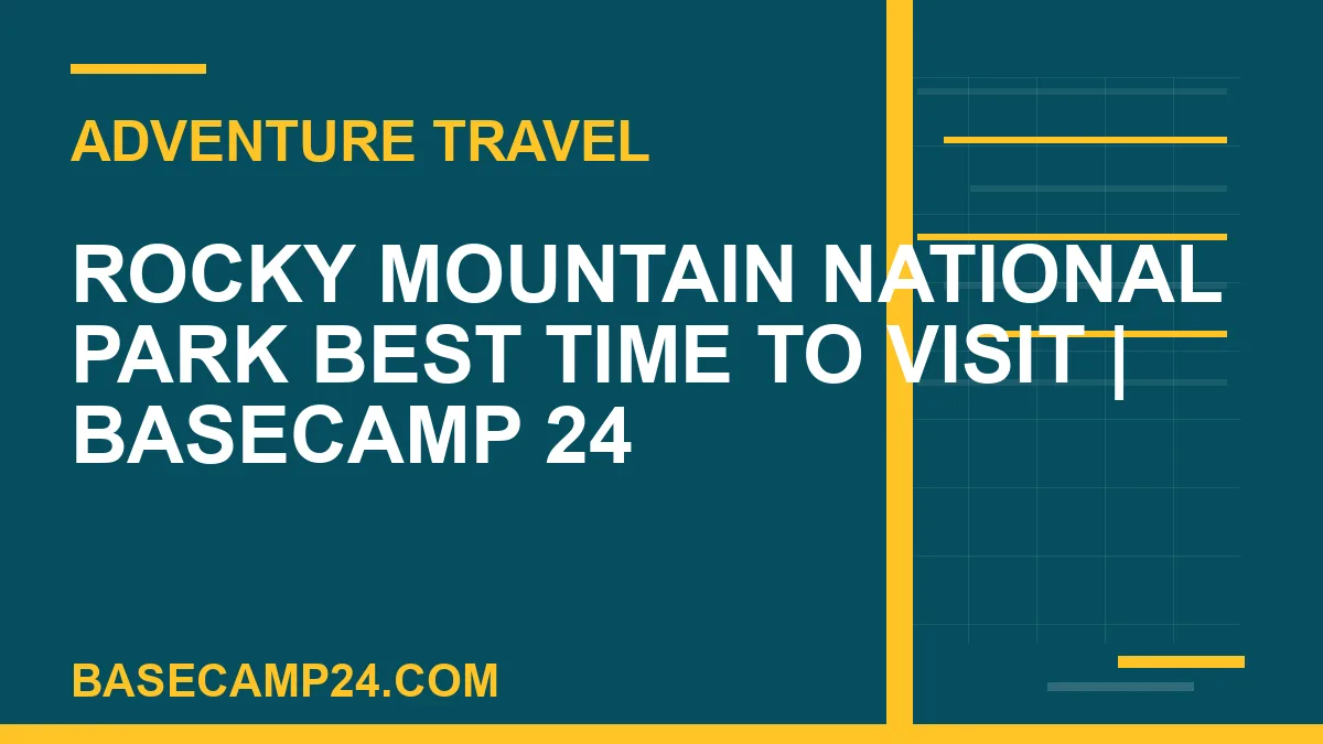 Rocky Mountain National Park Best Time to Visit
