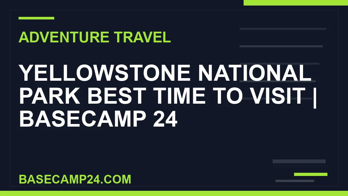 Yellowstone National Park Best Time to Visit