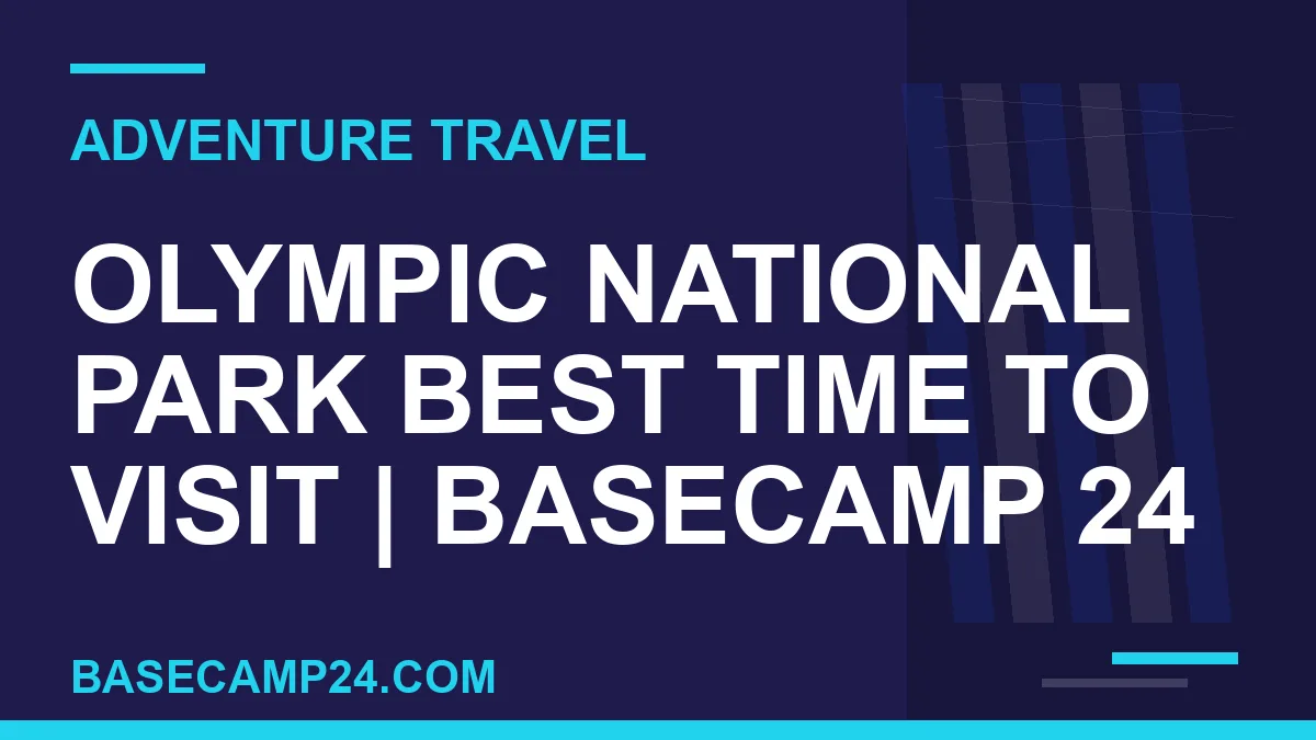 Olympic National Park Best Time to Visit