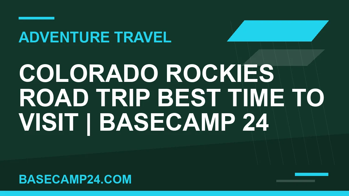 Colorado Rockies Road Trip Best Time to Visit