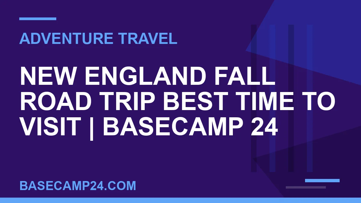 New England Fall Road Trip Best Time to Visit