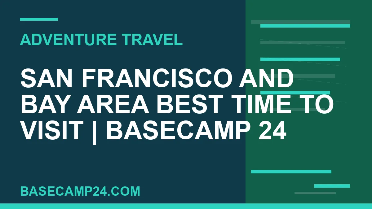San Francisco and Bay Area Best Time to Visit