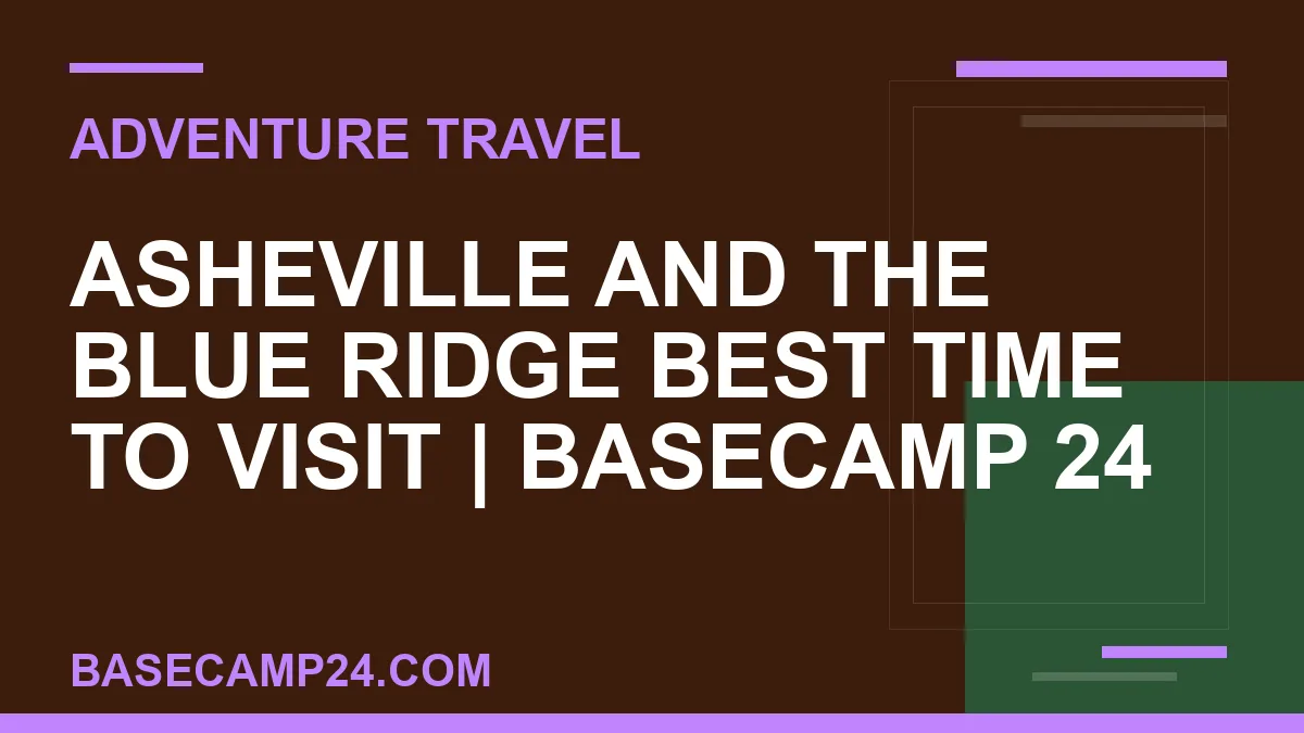 Asheville and the Blue Ridge Best Time to Visit