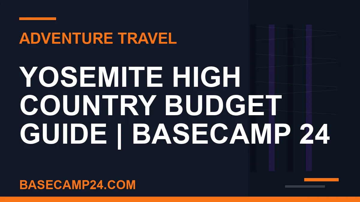 Yosemite High Country Budget Guide