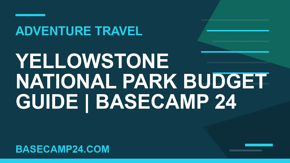 Yellowstone National Park Budget Guide