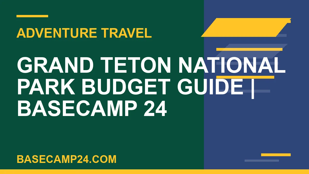 Grand Teton National Park Budget Guide