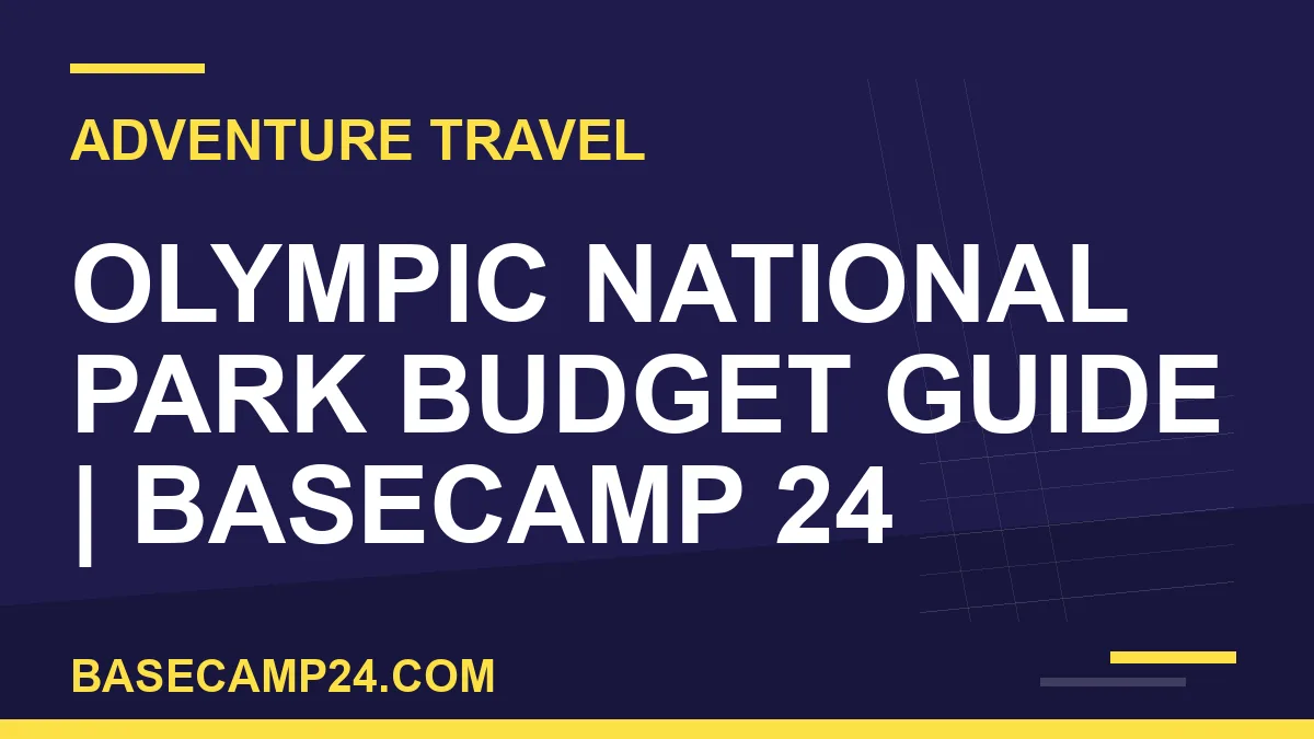 Olympic National Park Budget Guide