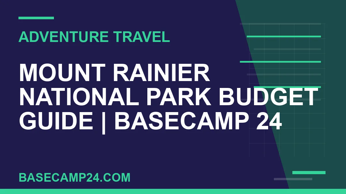 Mount Rainier National Park Budget Guide