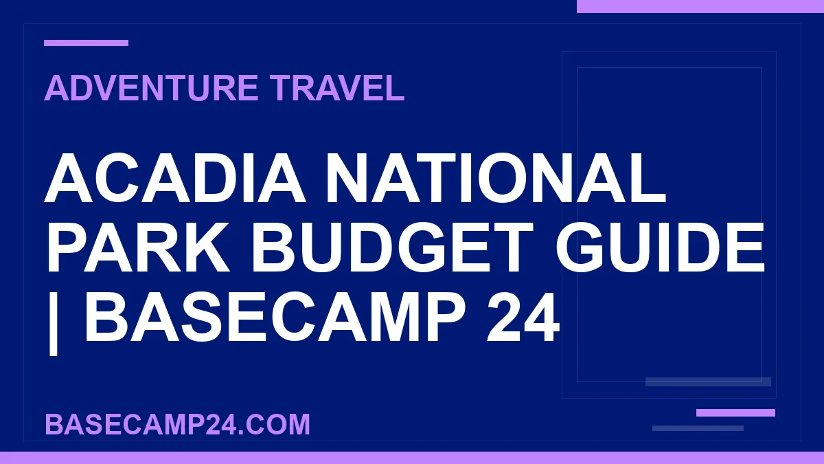 Acadia National Park Budget Guide