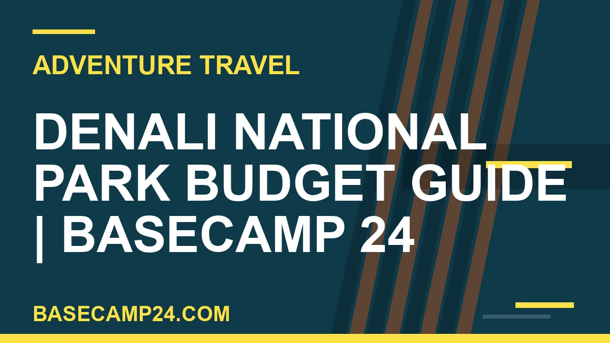 Denali National Park Budget Guide