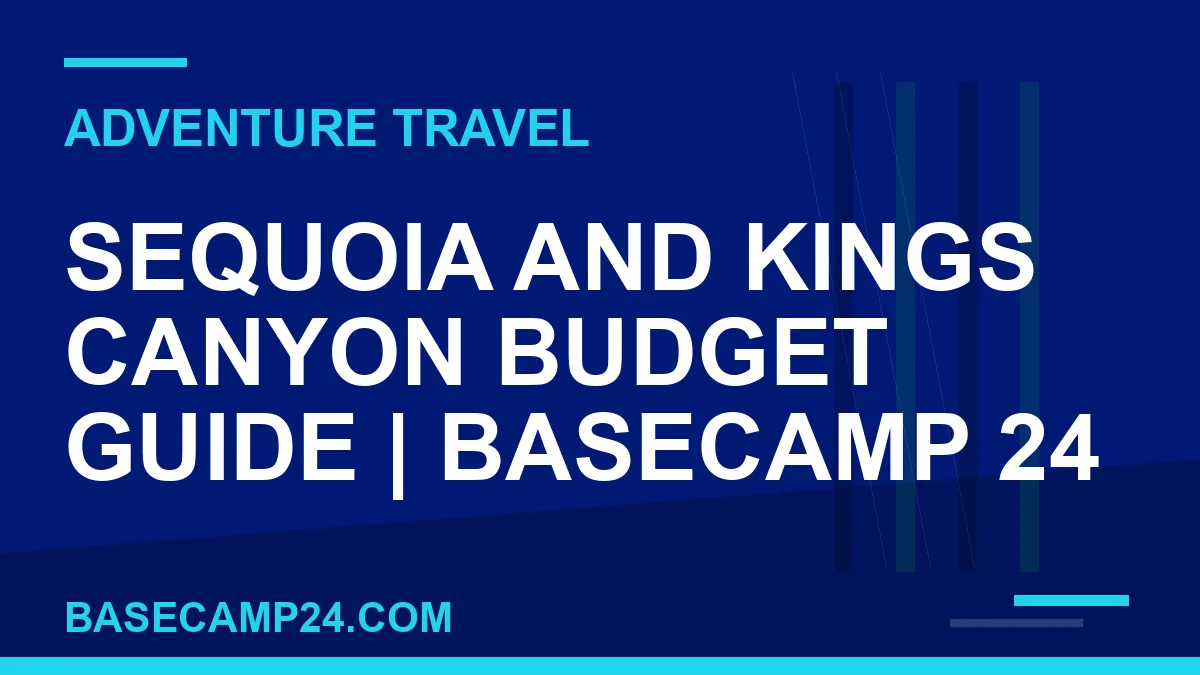 Sequoia and Kings Canyon Budget Guide