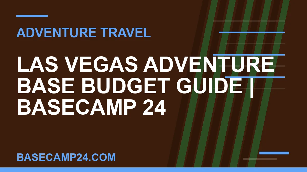 Las Vegas Adventure Base Budget Guide