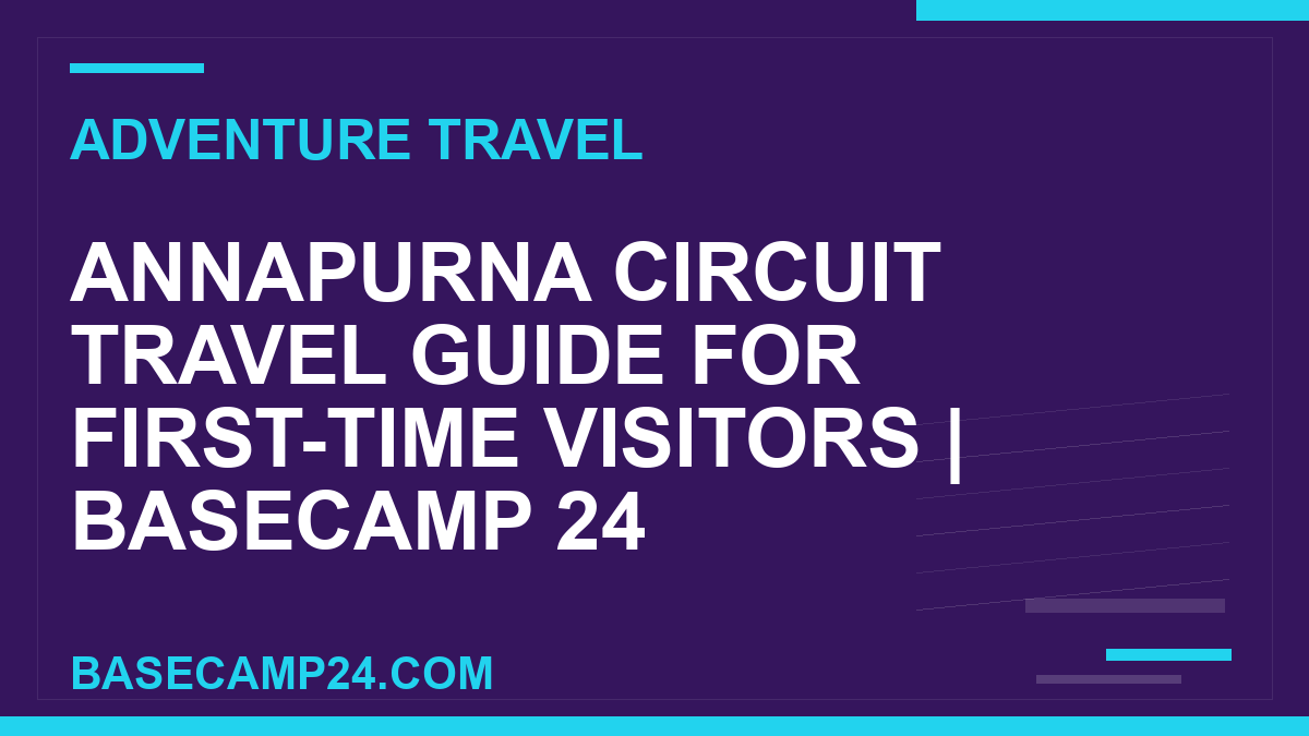 Annapurna Circuit Travel Guide for First-Time Visitors