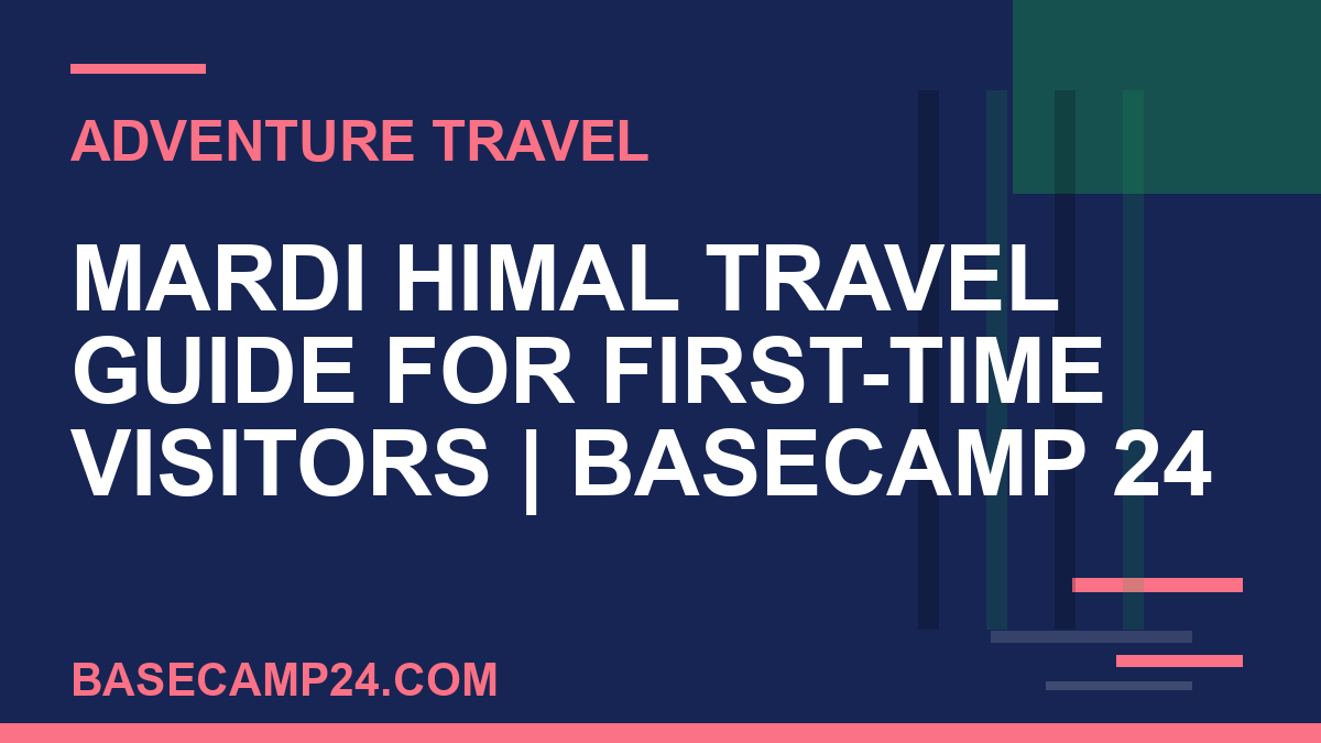 Mardi Himal Travel Guide for First-Time Visitors