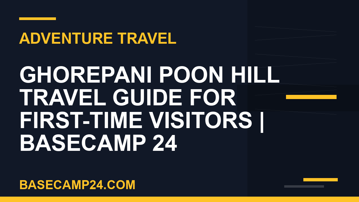 Ghorepani Poon Hill Travel Guide for First-Time Visitors