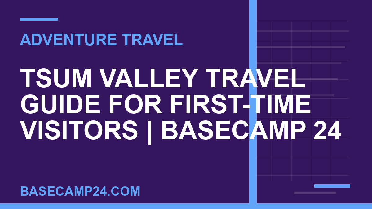 Tsum Valley Travel Guide for First-Time Visitors