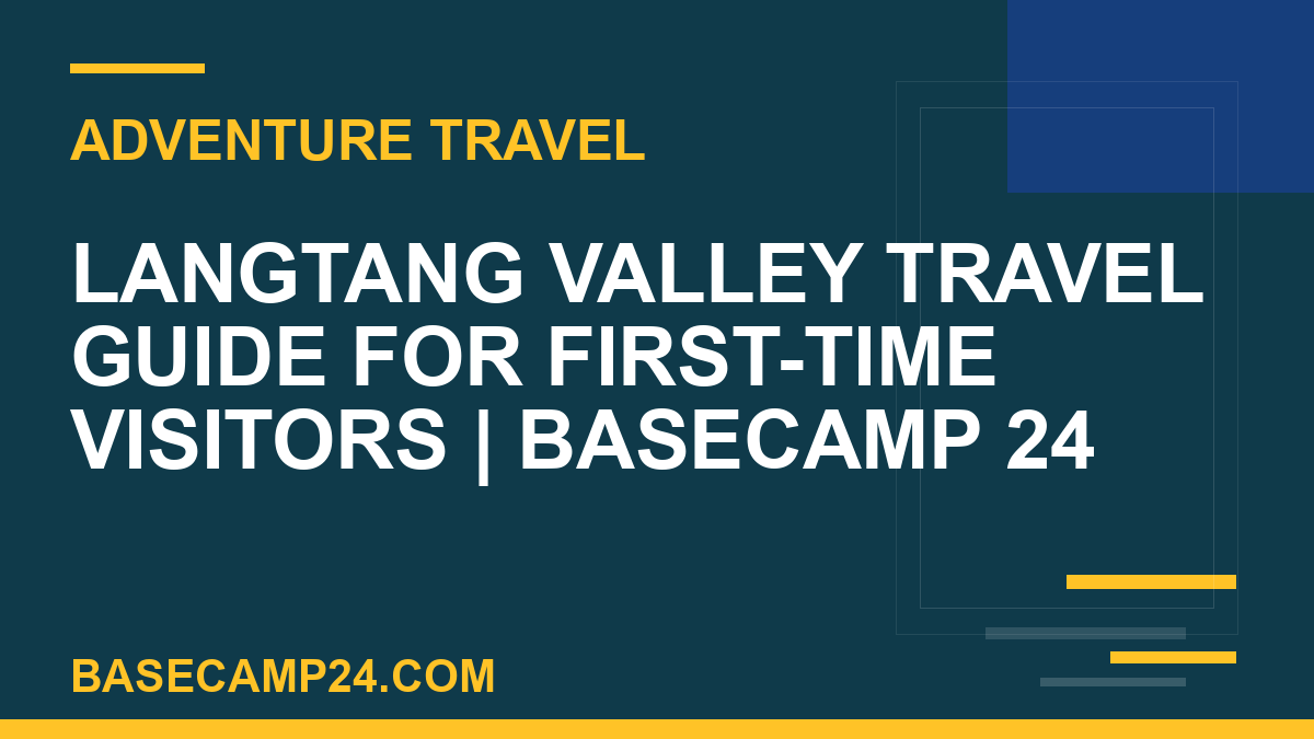 Langtang Valley Travel Guide for First-Time Visitors