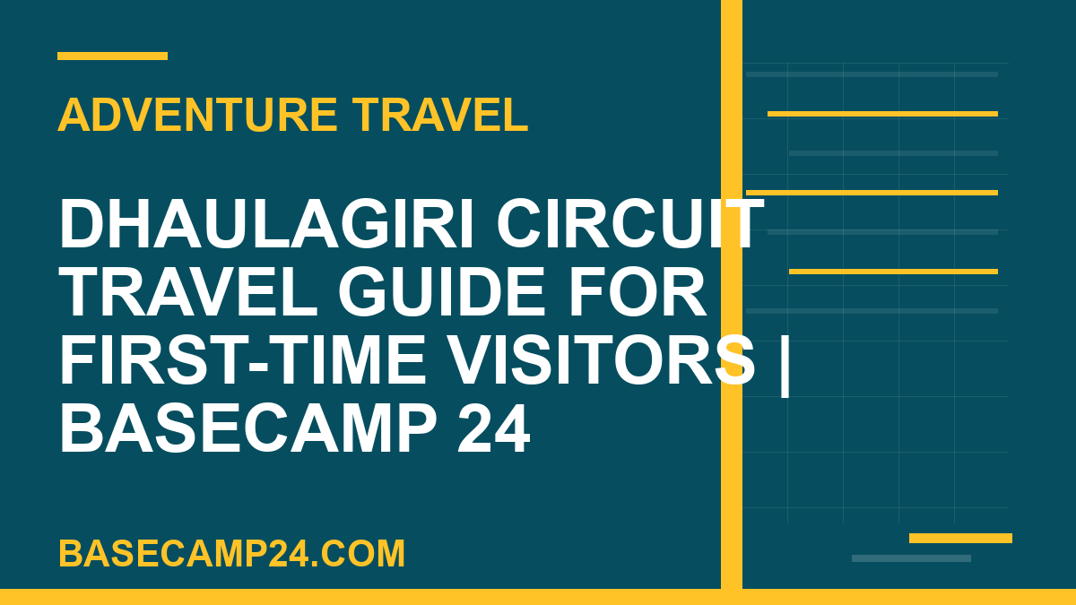 Dhaulagiri Circuit Travel Guide for First-Time Visitors