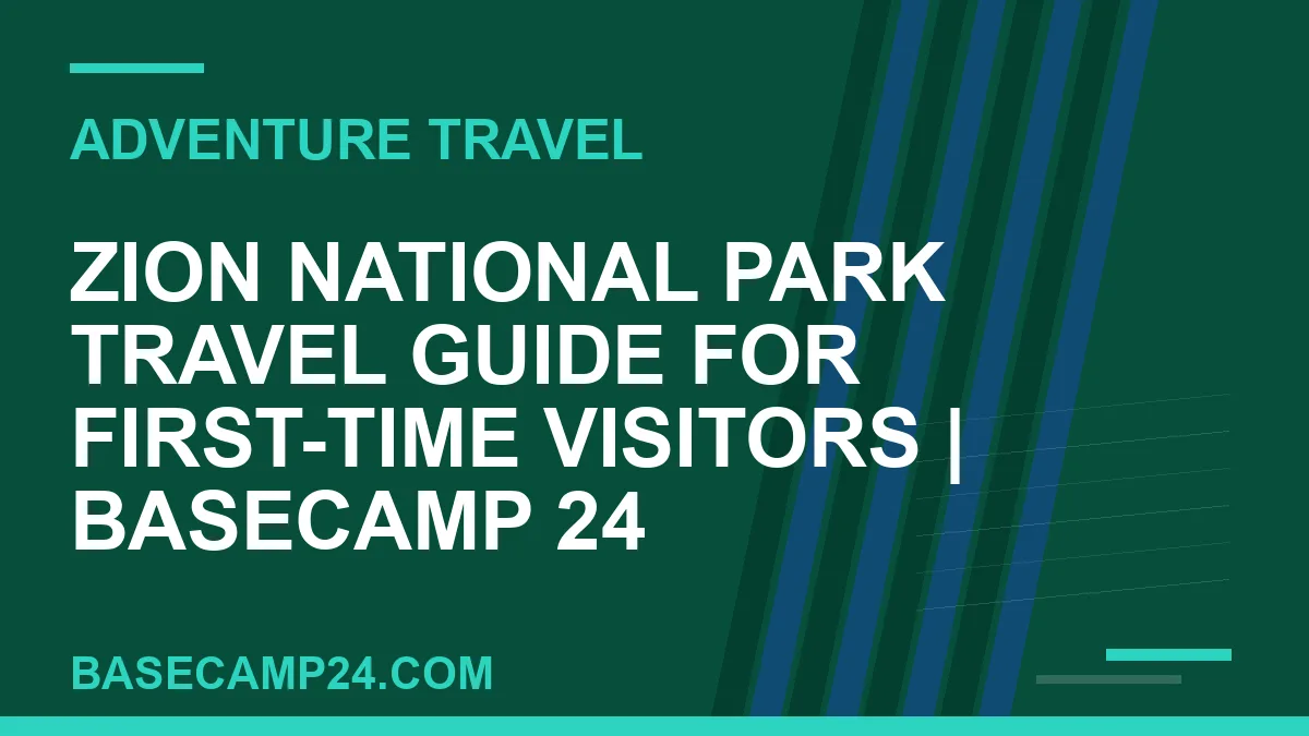 Zion National Park Travel Guide for First-Time Visitors