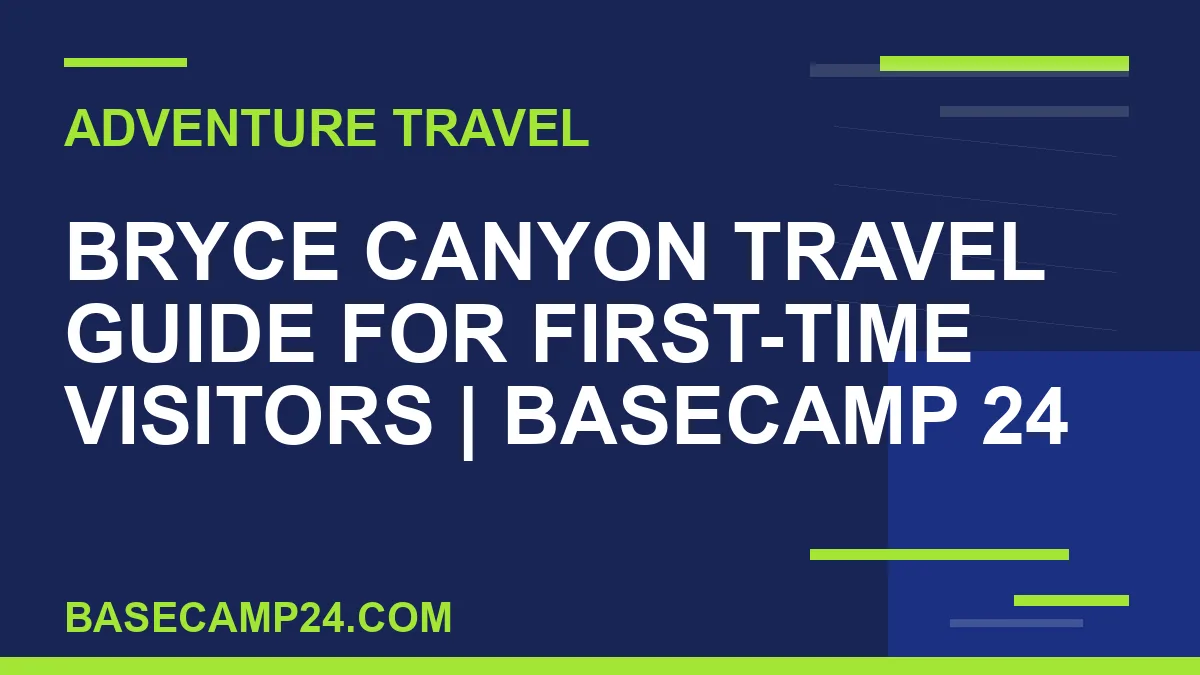 Bryce Canyon Travel Guide for First-Time Visitors