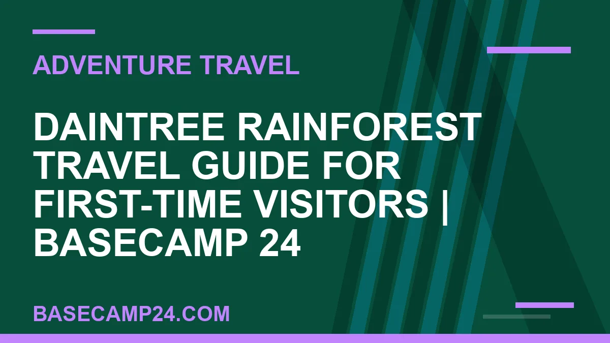 Daintree Rainforest Travel Guide for First-Time Visitors