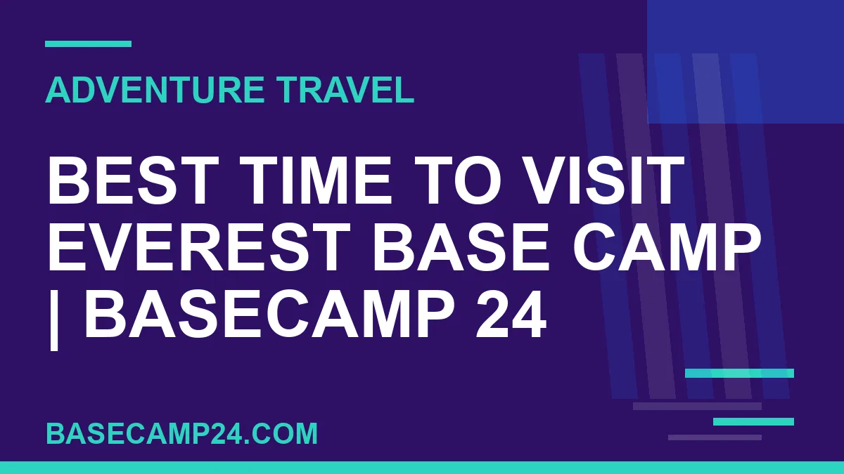 Best Time to Visit Everest Base Camp