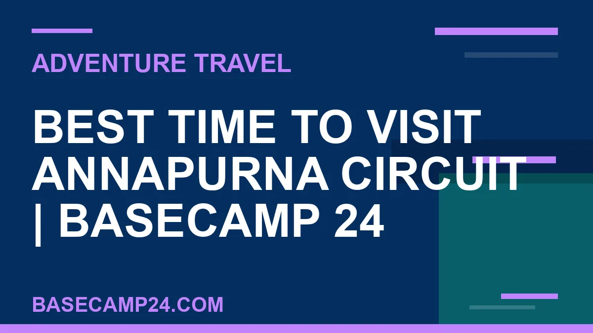 Best Time to Visit Annapurna Circuit