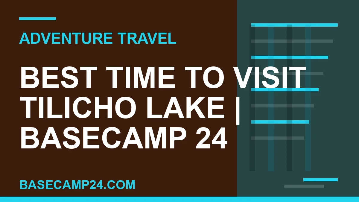 Best Time to Visit Tilicho Lake