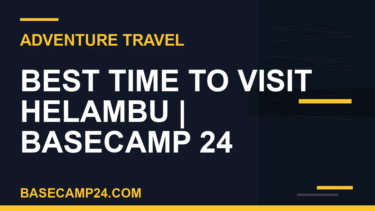 Best Time to Visit Helambu